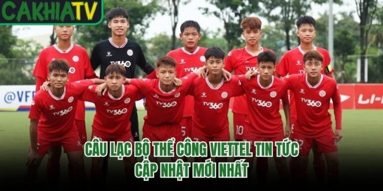 Câu Lạc Bộ Thể Công Viettel Tin Tức - Cập Nhật Mới Nhất